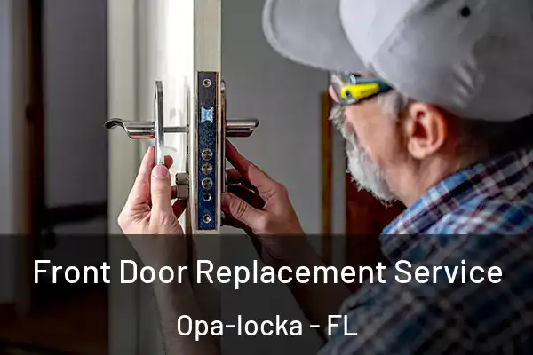 Front Door Replacement Service Opa-locka - FL