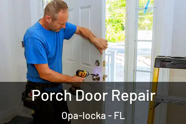Porch Door Repair Opa-locka - FL