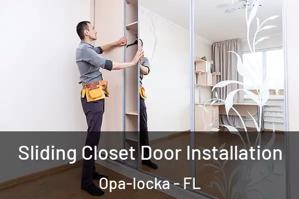 Sliding Closet Door Installation Opa-locka - FL