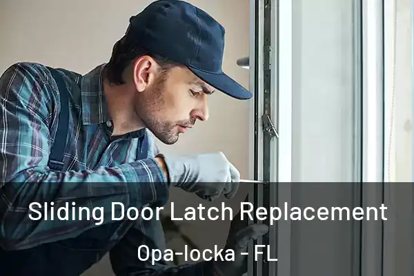 Sliding Door Latch Replacement Opa-locka - FL