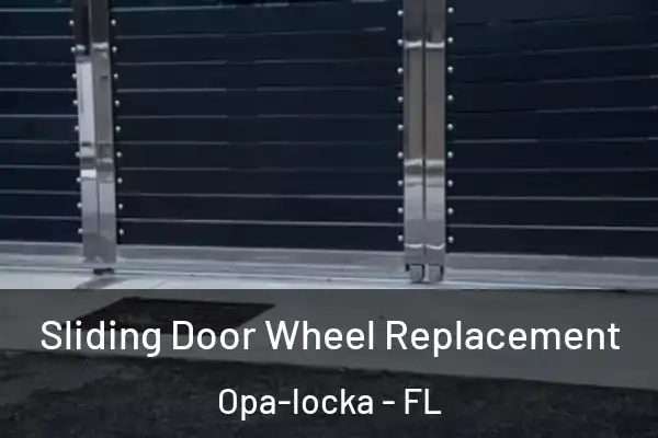 Sliding Door Wheel Replacement Opa-locka - FL
