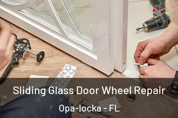 Sliding Glass Door Wheel Repair Opa-locka - FL
